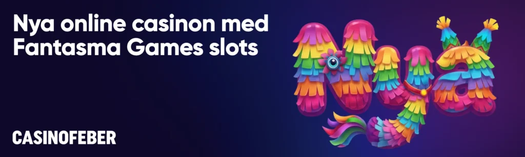 Nya Fantasma Games casinon