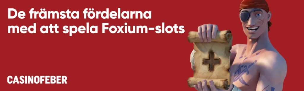Fördelar med att spela Foxium slots